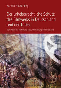 Vorderes Coverbild Der urheberrechtliche Schutz des Filmwerks in Deutschland und der Türkei