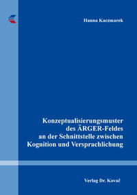 Vorderes Coverbild Konzeptualisierungsmuster des ÄRGER-Feldes an der Schnittstelle zwischen Kognition und Versprachlichung