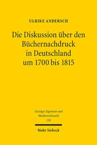 Vorderes Coverbild Die Diskussion über den Büchernachdruck in Deutschland um 1700 bis 1815