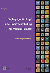 Vorderes Coverbild Die "Leipziger Richtung" in der Erwachsenenbildung der Weimarer Republik