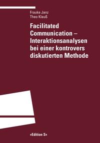 Vorderes Coverbild Facilitated Communication – Interaktionsanalysen bei einer kontrovers diskutierten Methode