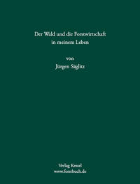 Vorderes Coverbild Der Wald und die Forstwirtschaft in meinem Leben