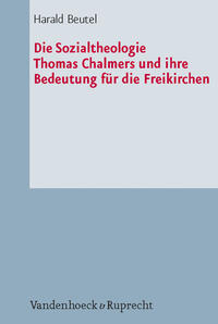 Vorderes Coverbild Die Sozialtheologie Thomas Chalmers (1780–1847) und ihre Bedeutung für die Freikirchen