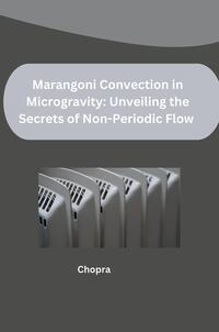 Vorderes Coverbild Marangoni Convection in Microgravity: Unveiling the Secrets of Non-Periodic Flow