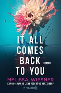 Vorderes Coverbild It all comes back to you - Kann die wahre Liebe jede Lüge verzeihen?