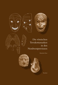 Vorderes Coverbild Die römischen Terrakottamasken in den Nordwestprovinzen