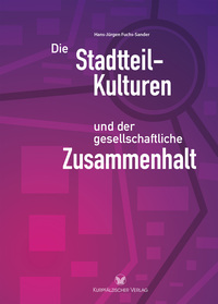 Vorderes Coverbild Die Stadtteilkulturen und der gesellschaftliche Zusammenhalt