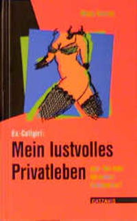 Vorderes Coverbild Ex-Callgirl: Mein lustvolles Privatleben