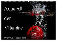 Vorderes Coverbild Aquarell der Vitamine – Wenn Obst baden geht (Wandkalender 2025 DIN A2 quer), CALVENDO Monatskalender
