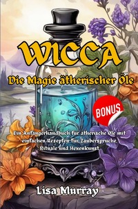 Vorderes Coverbild Wicca / Wicca Die Magie Ätherischer Öle