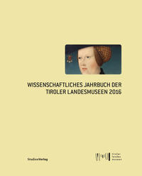 Vorderes Coverbild Wissenschaftliches Jahrbuch der Tiroler Landesmuseen 2016