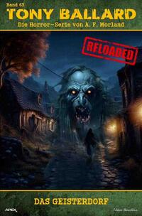 Vorderes Coverbild Tony Ballard - Reloaded, Band 63: Das Geisterdorf