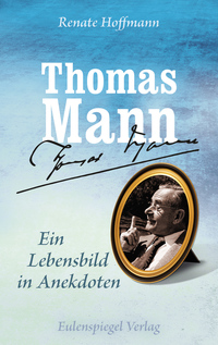 Vorderes Coverbild Thomas Mann - Ein Lebensbild in Anekdoten