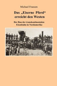 Vorderes Coverbild Das "Eiserne Pferd" erreicht den Westen