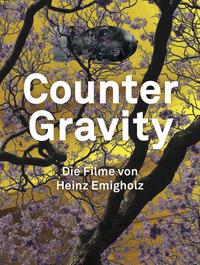 Vorderes Coverbild Heinz Emigholz. Counter Gravity - Die Filme von Heinz Emigholz.