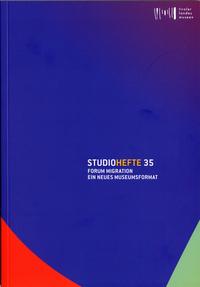 Vorderes Coverbild Studiohefte 35. Forum Migration. Ein neues Museumsformat