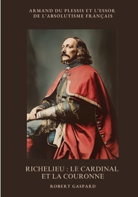 Vorderes Coverbild Richelieu : Le cardinal et la couronne