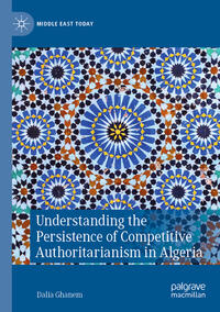 Vorderes Coverbild Understanding the Persistence of Competitive Authoritarianism in Algeria