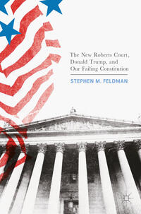 Vorderes Coverbild The New Roberts Court, Donald Trump, and Our Failing Constitution