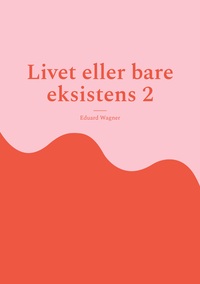 Vorderes Coverbild Livet eller bare eksistens 2