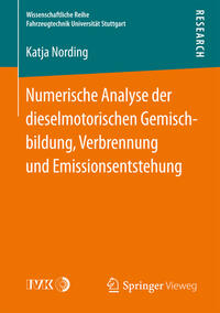 Vorderes Coverbild Numerische Analyse der dieselmotorischen Gemischbildung, Verbrennung und Emissionsentstehung
