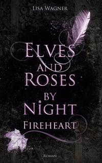 Vorderes Coverbild Elves and Roses by Night: Fireheart