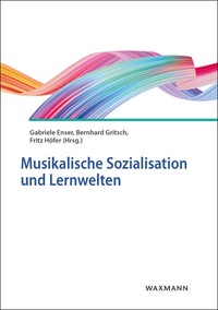 Vorderes Coverbild Musikalische Sozialisation und Lernwelten