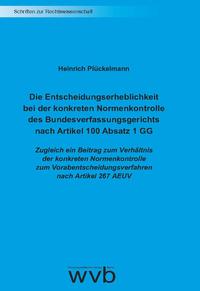 Vorderes Coverbild Die Entscheidungserheblichkeit bei der konkreten Normenkontrolle des Bundesverfassungsgerichts nach Artikel 100 Absatz 1 GG