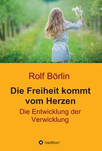 Vorderes Coverbild Die Freiheit kommt vom Herzen