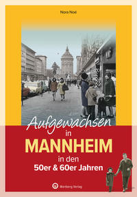 Vorderes Coverbild Aufgewachsen in Mannheim in den 50er & 60er Jahren