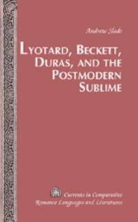 Vorderes Coverbild Lyotard, Beckett, Duras, and the Postmodern Sublime