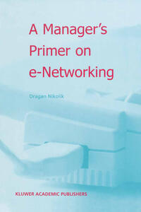 Vorderes Coverbild A Manager’s Primer on e-Networking