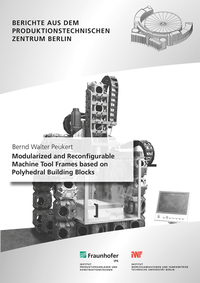 Vorderes Coverbild Modularized and Reconfigurable Machine Tool Frames based on Polyhedral Building Blocks