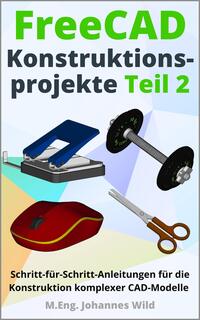 Vorderes Coverbild FreeCAD | Konstruktionsprojekte - Teil 2