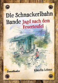 Vorderes Coverbild Die Schnackerlbahnbande: Jagd nach dem Feuerteufel