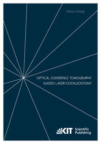 Vorderes Coverbild Optical Coherence Tomography guided Laser-Cochleostomy