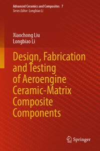 Vorderes Coverbild Design, Fabrication and Testing of Aeroengine Ceramic-Matrix Composite Components