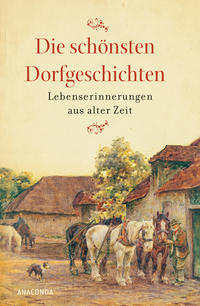 Vorderes Coverbild Die schönsten Dorfgeschichten. Lebenserinnerungen aus alter Zeit