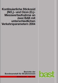 Vorderes Coverbild Kontinuierliche Stickoxid (NOX)- und Ozon (O3)- Messwertaufnahme an zwei BAB mit unterschiedlichen Verkehrsparametern 2004