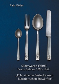 Vorderes Coverbild Silberwaren-Fabrik Franz Bahner 1895-1962
