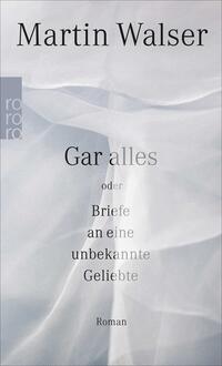 Vorderes Coverbild Gar alles oder Briefe an eine unbekannte Geliebte