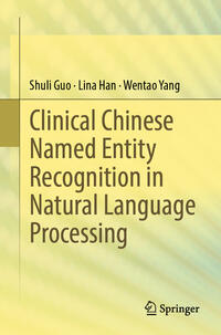 Vorderes Coverbild Clinical Chinese Named Entity Recognition in Natural Language Processing