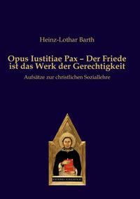 Vorderes Coverbild Opus Iustitiae Pax – Der Friede ist das Werk der Gerechtigkeit