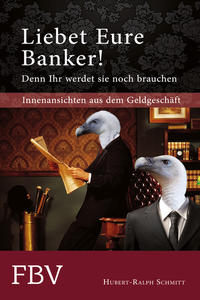Vorderes Coverbild Liebet Eure Banker! Denn ihr werdet sie noch brauchen