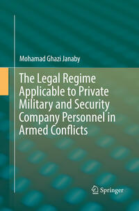 Vorderes Coverbild The Legal Regime Applicable to Private Military and Security Company Personnel in Armed Conflicts