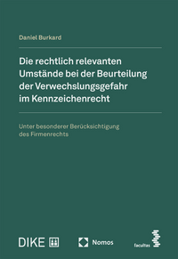 Vorderes Coverbild Die rechtlich relevanten Umstände bei der Beurteilung der Verwechslungsgefahr im Kennzeichenrecht