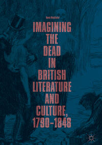 Vorderes Coverbild Imagining the Dead in British Literature and Culture, 1790–1848