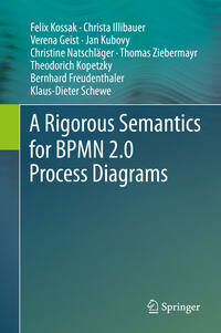 Vorderes Coverbild A Rigorous Semantics for BPMN 2.0 Process Diagrams