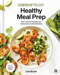 Vorderes Coverbild Downshiftology Healthy Meal Prep