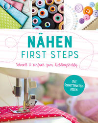 Vorderes Coverbild Nähen - First Steps. Schnell und einfach zum Lieblingshobby